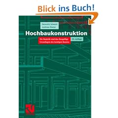 Hochbaukonstruktion. Die Bauteile und das Baugef�ge. Grundlagen des heutigen Bauens