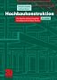 Hochbaukonstruktion. Die Bauteile und das Baugef�ge. Grundlagen des heutigen Bauens