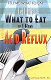 Tell Me What To Eat If I Have Acid Reflux (Tell Me What to Eat)