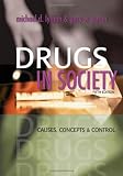Drugs in Society, Fifth Edition: Causes, Concepts and Control