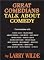 Great Comedians Talk About Comedy