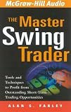 The Master Swing Trader: Tools and Techniques to Profit from Outstanding Short-Term Trading Opportunities