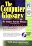 Computer Glossary: The Complete Illustrated Dictionary (With CD-ROM)
