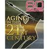 60 Minutes - Aging In The 21st Century (April 23, 2006)