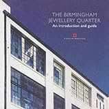 The Birmingham Jewellery Quarter: An Introduction and Guide