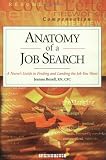 Anatomy of a Job Search: A Nurses Guide to Finding and Landing the Job You Want