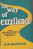 The way of excellence : a new translation and study of 1 Corinthians 13 and Romans 12