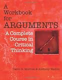 A Workbook for Arguments: A Complete Course in Critical Thinking