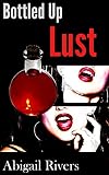 Bottled Up Lust
