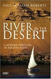 River in the Desert: A Modern Traveller in Ancient Egypt