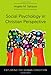 Social Psychology in Christian Perspective: Exploring the Human Condition (Christian Association for Psychological Studies Books)