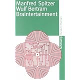 Braintertainment: Expeditionen in die Welt von Geist und Gehirn (suhrkamp taschenbuch)von "Manfred Spitzer"