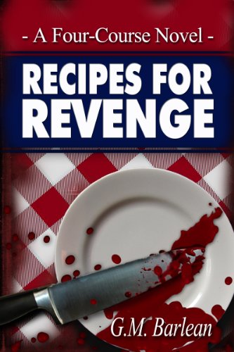 Recipes For Revenge, A Four-Course Novel