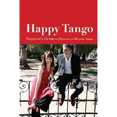 Happy Tango: Sallycat's Guide to Dancing in Buenos Aires