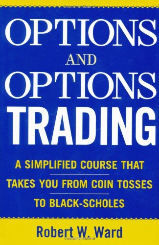 Options and Options Trading : A Simplified Course That Takes You from Coin Tosses to Black-Scholes