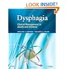 Dysphagia: Clinical Management in Adults and Children, 1e