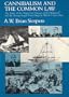Cannibalism and the Common Law: The Story of the Tragic Last Voyage of the Mignonette and the Strange Legal Proceedings to Which It Gave Rise