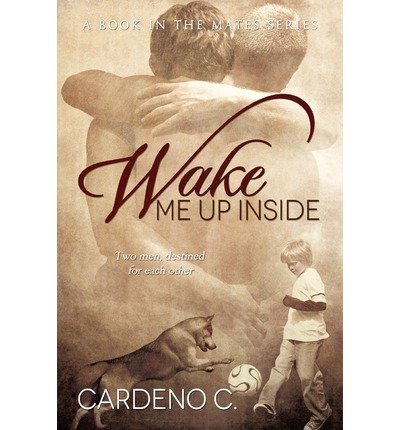 [ [ [ Wake Me Up Inside [ WAKE ME UP INSIDE ] By C, Cardeno ( Author )Aug-15-2012 Paperback