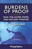 Burdens of Proof: Iran, the United States, and Nuclear Weapons A Global View