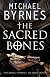 The Sacred Bones: A Novel