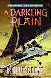 A Darkling Plain (The Hungry City Chronicles)