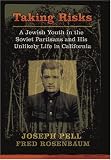Taking Risks: A Jewish Youth in the Soviet Partisans and His Unlikely Life in California