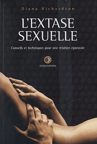 City Travel Guides Discounted  Livres : L'extase sexuelle : Conseils et techniques pour une relation ÿ©panouie