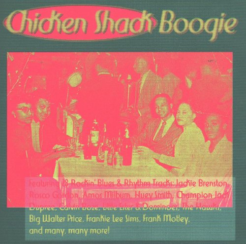 Jackie Brenston & His Delta Cats - Chicken Shack Boogie: Featuring 28 Rockin