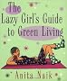 The Lazy Girl's Guide To Green Living