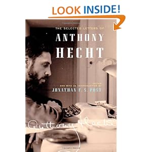 The Selected Letters of Anthony Hecht Anthony Hecht and Jonathan F. S. Post