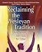 Reclaiming the Wesleyan Tradition: John Wesley's Sermons for Today by Douglas M. Strong ISBN 0881775193