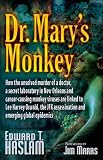 Dr. Mary's Monkey: How the Unsolved Murder of a Doctor, a Secret Laboratory in New Orleans and Cancer-Causing Monkey Viruses are Linked to Lee Harvey Oswald, ... Assassination and Emerging Global Epidemics