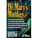 Dr. Mary's Monkey: How the Unsolved Murder of a Doctor, a Secret Laboratory in New Orleans and Cancer-Causing Monkey Viruses are Linked to Lee Harvey Oswald, ... Assassination and Emerging Global Epidemics book cover