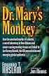 Dr. Mary's Monkey: How the Unsolved Murder of a Doctor, a Secret Laboratory in New Orleans and Cancer-Causing Monkey Viruses are Linked to Lee Harvey Oswald, ... Assassination and Emerging Global Epidemics