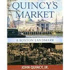 Quincy's Market: A Boston Landmark by John Quincy Jr.