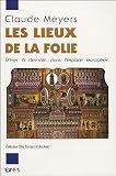 Les lieux de la folie : D'hier à demain dans l'espace européen