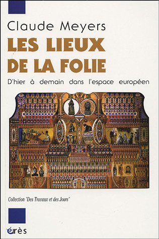 Les lieux de la folie : D'hier à demain dans l'espace européen