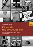 Kriminalit�t und Sicherheitspolitik. Analysen aus London, Paris, Berlin und New York - 