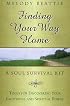 Finding Your Way Home: A Soul Survival Kit