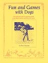 Fun and Games With Dogs: Educational and Fun Games to Teach Your Dog to Enjoy Working With You