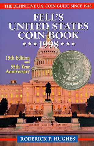 Fell's United States Coin Book: 1998: The Definitive U.S. Coin Guide Since 1943 -55th Year Anniversary 15th Edition (Coins)