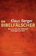 Die Bibelf�lscher: Wie wir um die Wahrheit betrogen werden