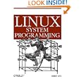 Linux System Programming: Talking Directly to the Kernel and C Library