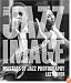 The Jazz Image: Masters of Jazz Photography