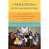 Preaching with Sacred Fire: An Anthology of African American Sermons, 1750 to the Present