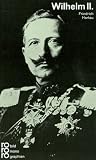 Wilhelm II: Mit Selbstzeugnissen und Bilddokumenten