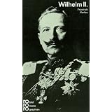 Wilhelm II.: Mit Selbstzeugnissen und Bilddokumentenvon "Friedrich Hartau"