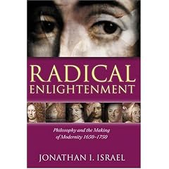 Radical Enlightenment: Philosophy and the Making of Modernity 1650-1750