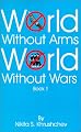 World Without Arms World Without Wars: Book 1
