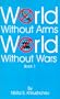 World Without Arms World Without Wars: Book 1